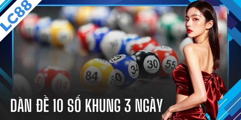 Dàn Đề 10 Số Khung 3 Ngày